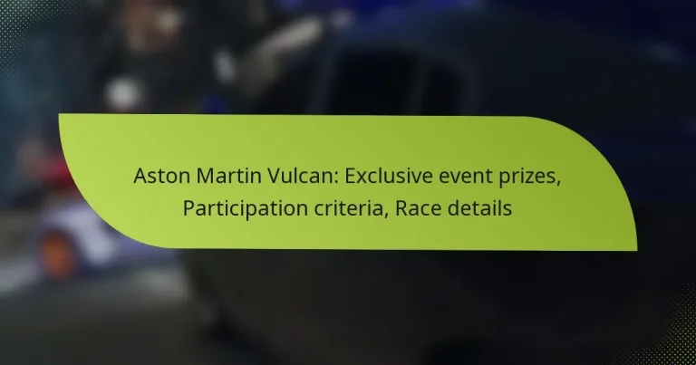 Aston Martin Vulcan: Exclusive event prizes, Participation criteria, Race details