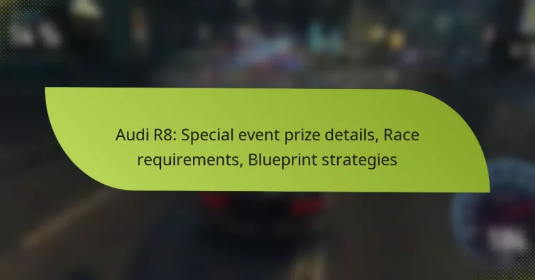Audi R8: Special event prize details, Race requirements, Blueprint strategies