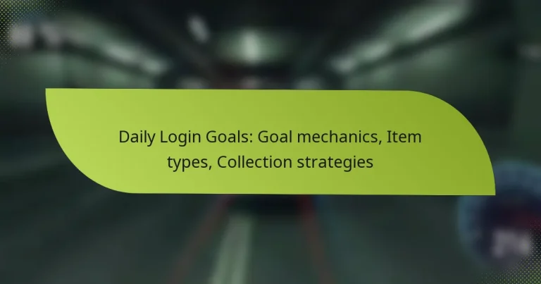 Daily Login Goals: Goal mechanics, Item types, Collection strategies