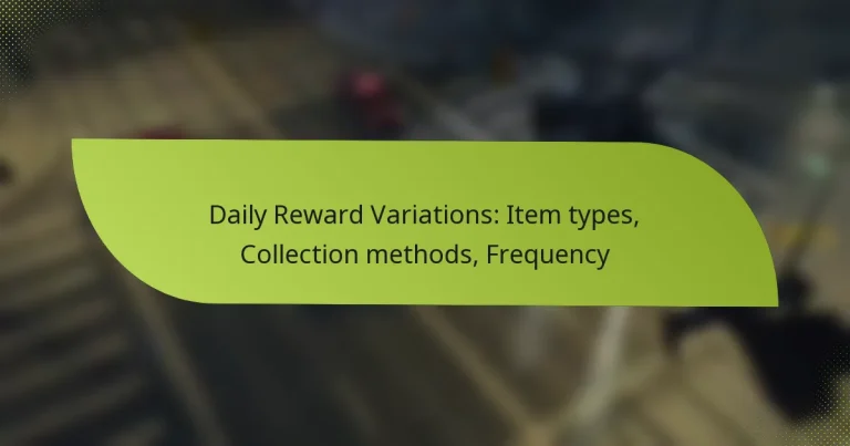 Daily Reward Variations: Item types, Collection methods, Frequency