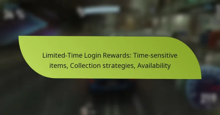 Limited-Time Login Rewards: Time-sensitive items, Collection strategies, Availability