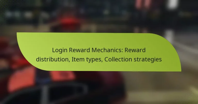 Login Reward Mechanics: Reward distribution, Item types, Collection strategies