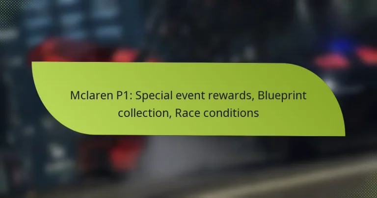 Mclaren P1: Special event rewards, Blueprint collection, Race conditions