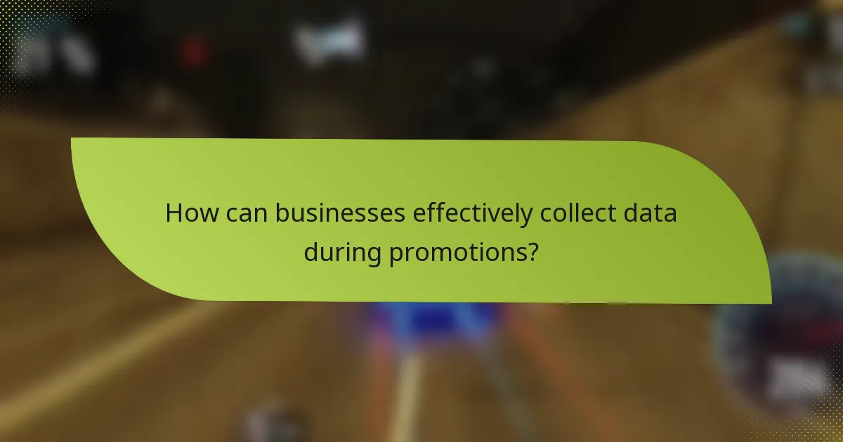 How can businesses effectively collect data during promotions?