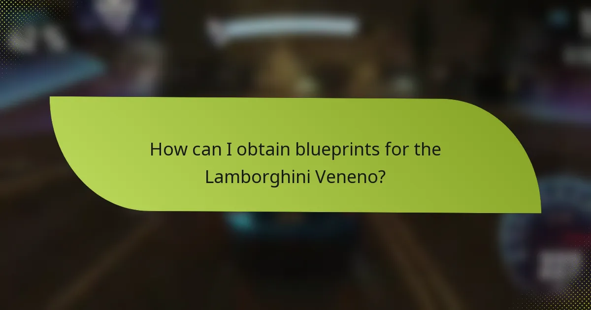 How can I obtain blueprints for the Lamborghini Veneno?