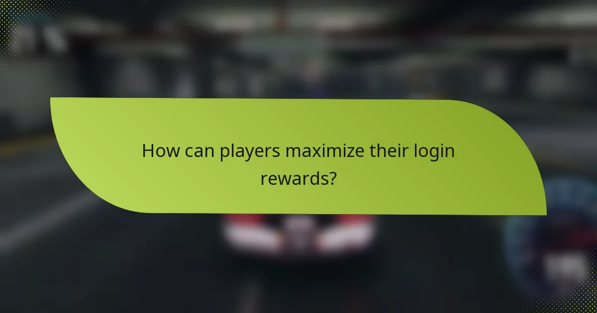 How can players maximize their login rewards?
