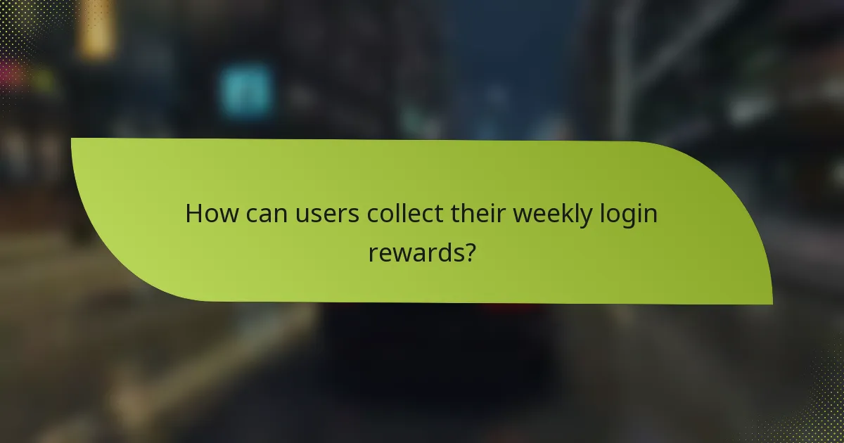 How can users collect their weekly login rewards?