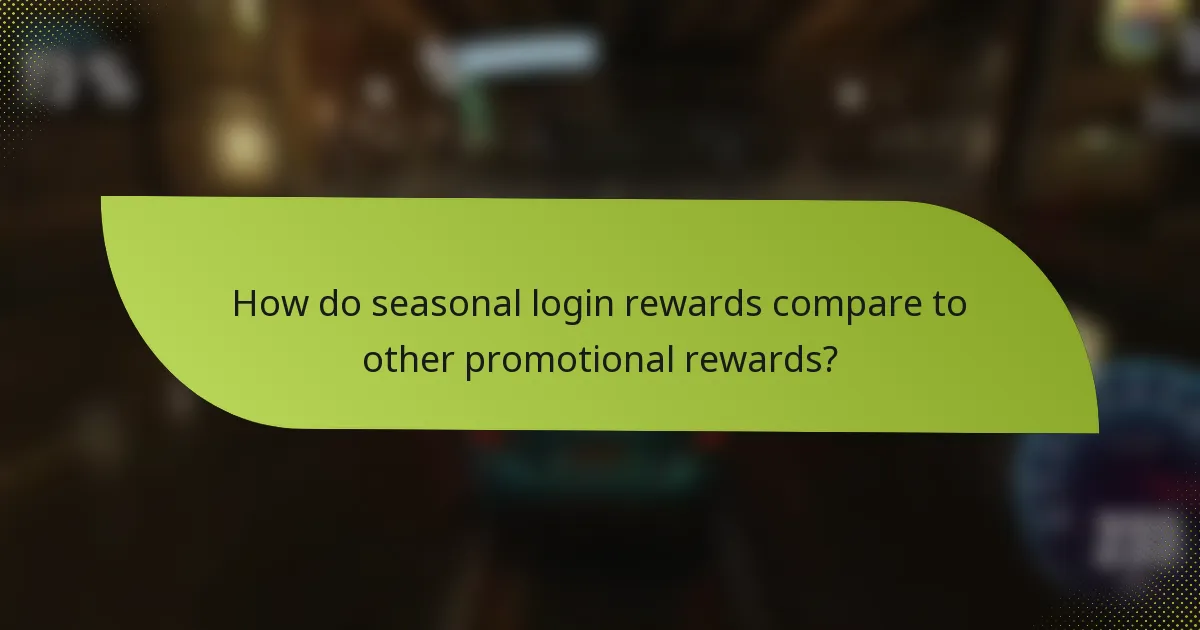 How do seasonal login rewards compare to other promotional rewards?