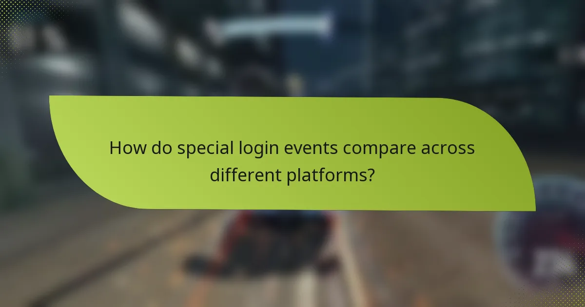 How do special login events compare across different platforms?
