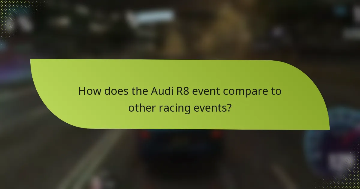 How does the Audi R8 event compare to other racing events?