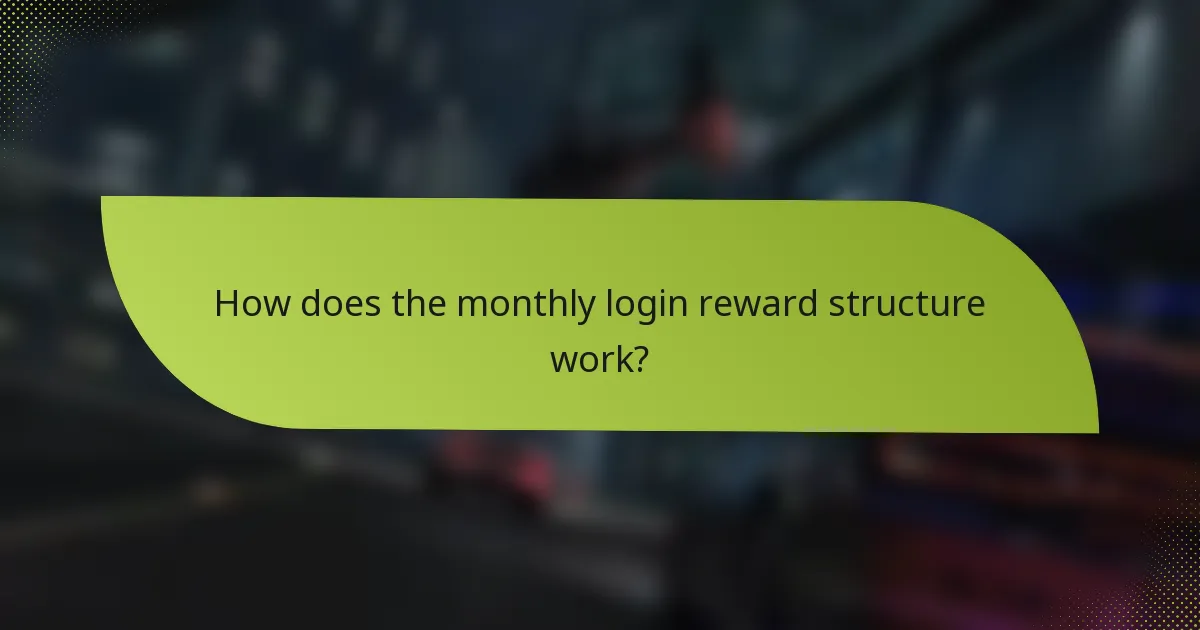 How does the monthly login reward structure work?