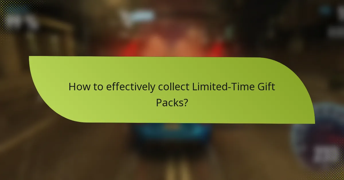 How to effectively collect Limited-Time Gift Packs?