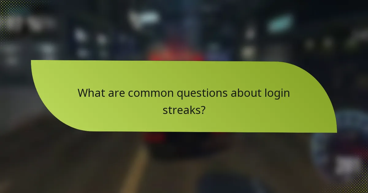 What are common questions about login streaks?