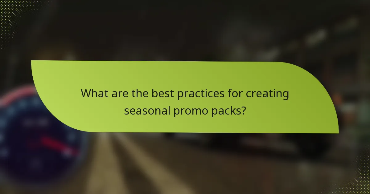 What are the best practices for creating seasonal promo packs?