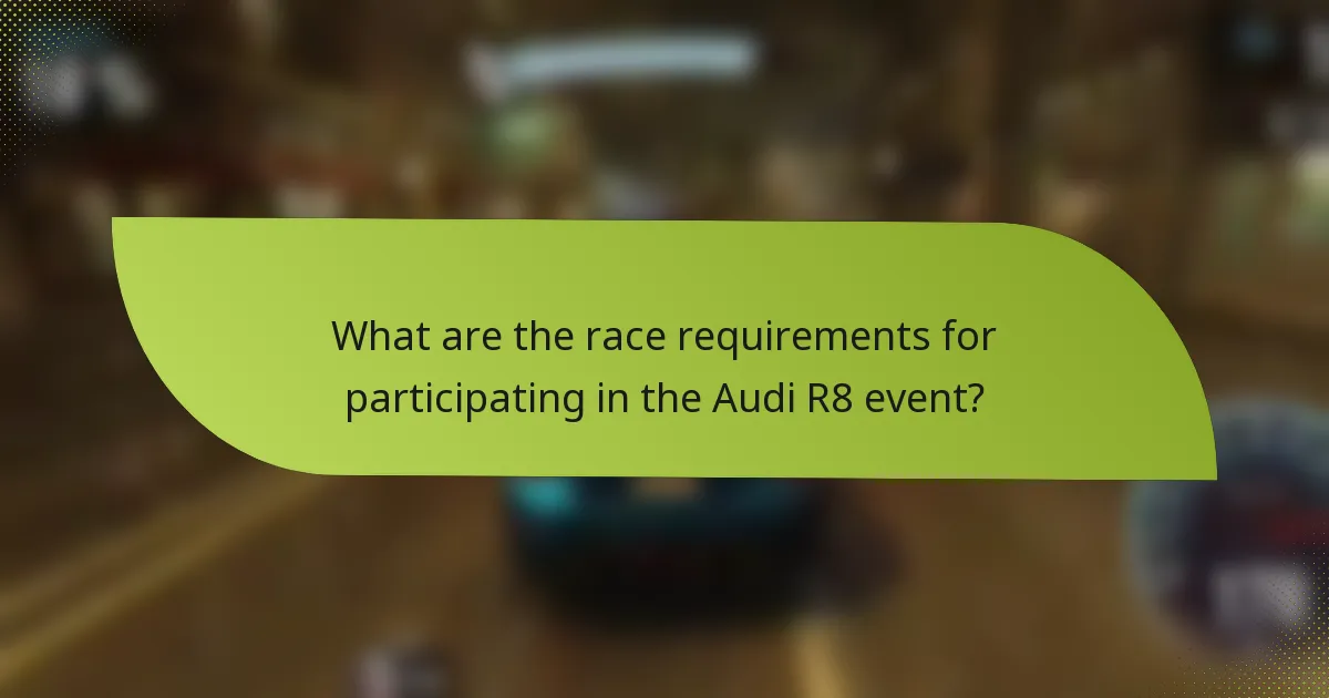 What are the race requirements for participating in the Audi R8 event?