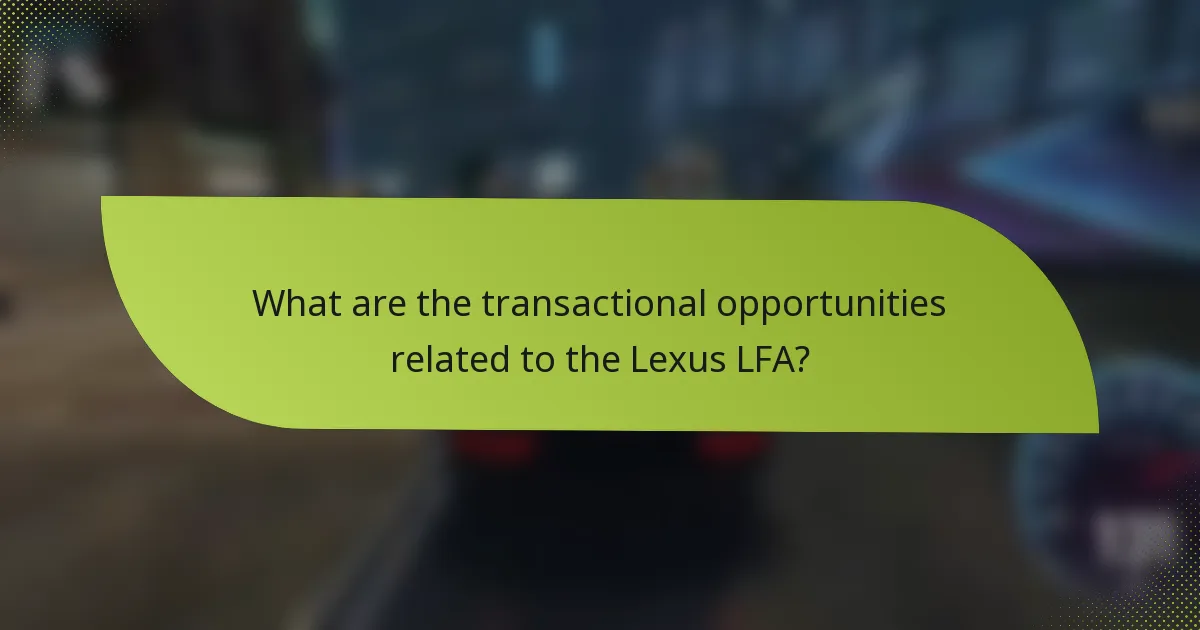 What are the transactional opportunities related to the Lexus LFA?