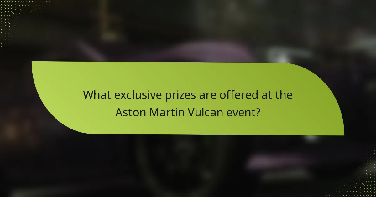 What exclusive prizes are offered at the Aston Martin Vulcan event?
