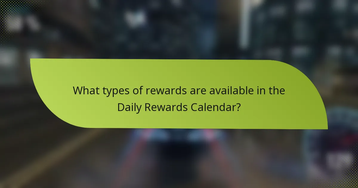 What types of rewards are available in the Daily Rewards Calendar?