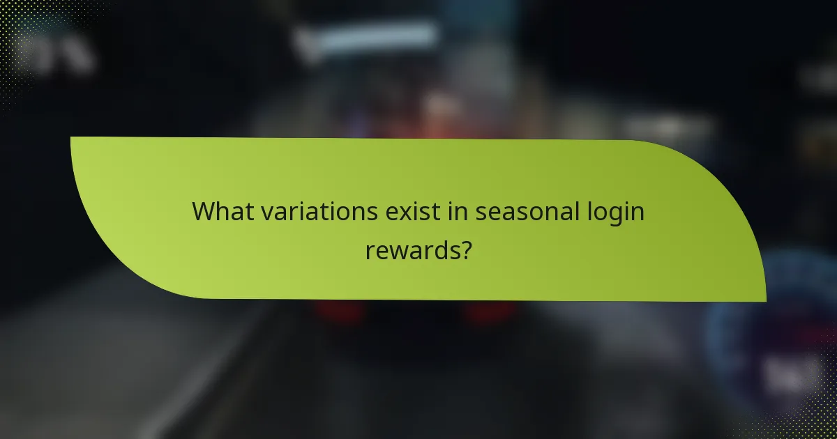 What variations exist in seasonal login rewards?