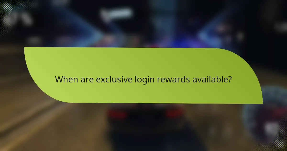 When are exclusive login rewards available?