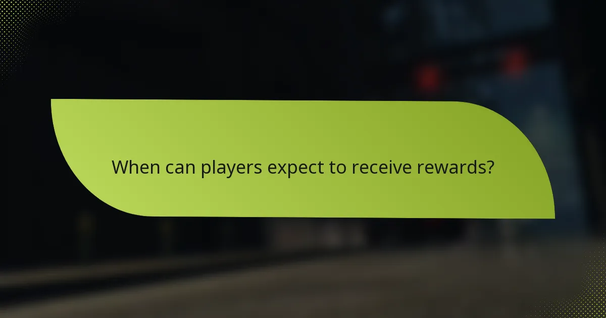 When can players expect to receive rewards?