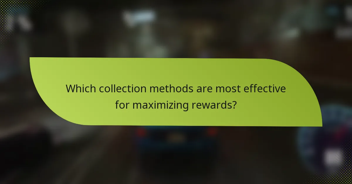 Which collection methods are most effective for maximizing rewards?