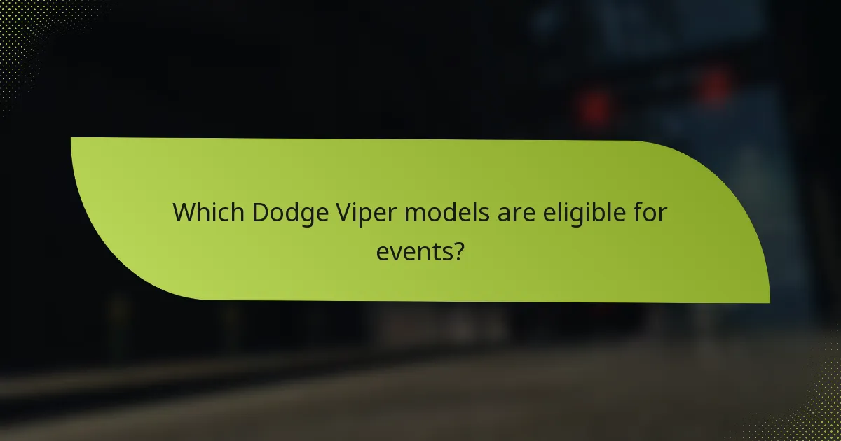Which Dodge Viper models are eligible for events?