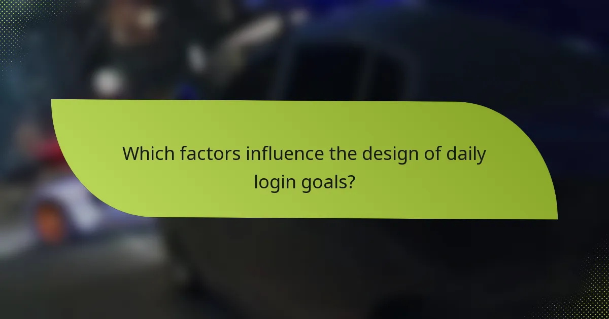 Which factors influence the design of daily login goals?